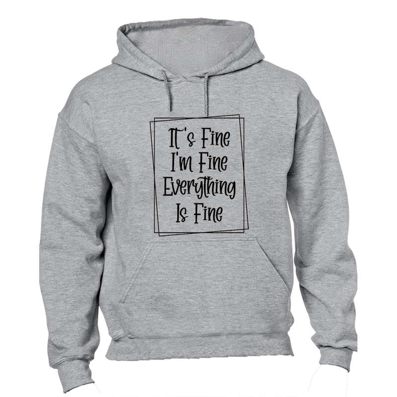 It's Fine - Hoodie