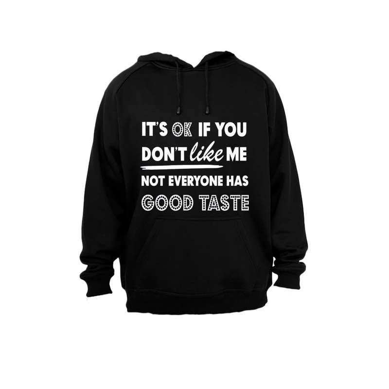 It's OK If You Don't Like Me.. - Hoodie