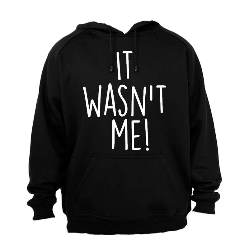 It Wasn't Me - Hoodie