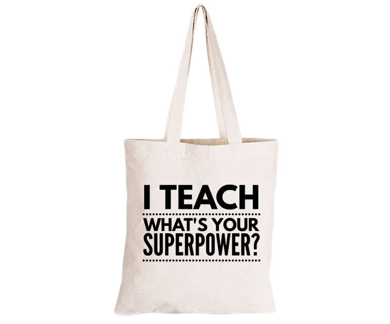 I Teach - Superpower - Eco-Cotton Natural Fibre Bag
