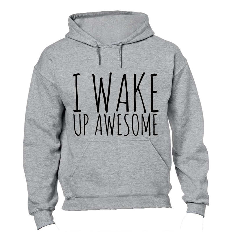 I Wake Up Awesome - Hoodie