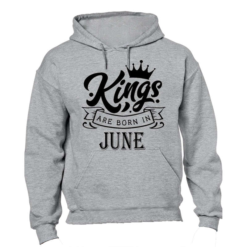 Kings Are Born in June - Hoodie