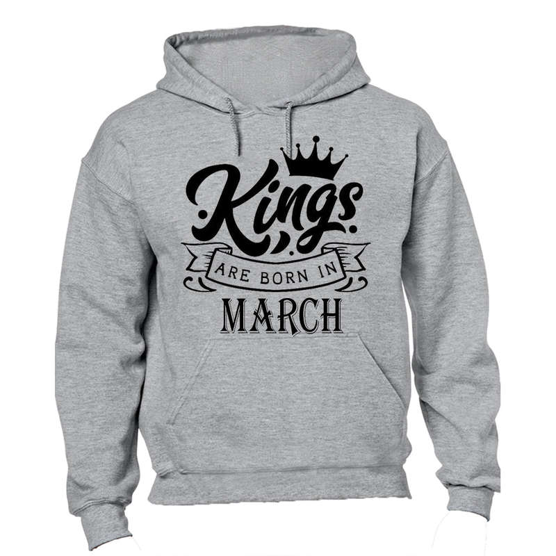 Kings Are Born in March - Hoodie