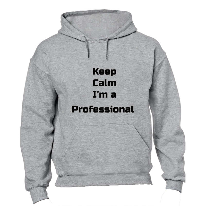 Keep Calm, I'm a Professional - Hoodie