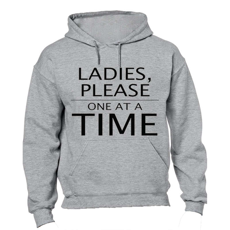 Ladies, Please One At a Time - Hoodie