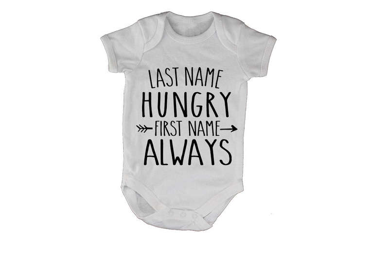 Last Name, Hungry - First Name, Always! - Baby Grow