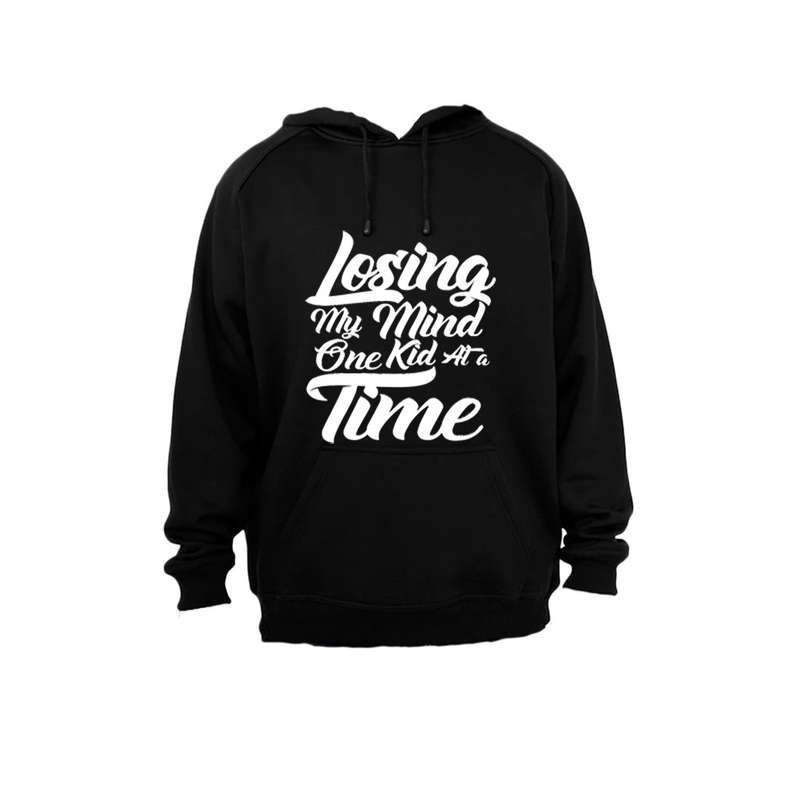 Losing my mind one kid at a time! - Hoodie