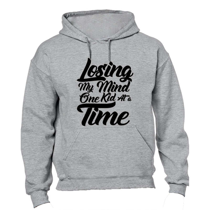 Losing my mind one kid at a time! - Hoodie