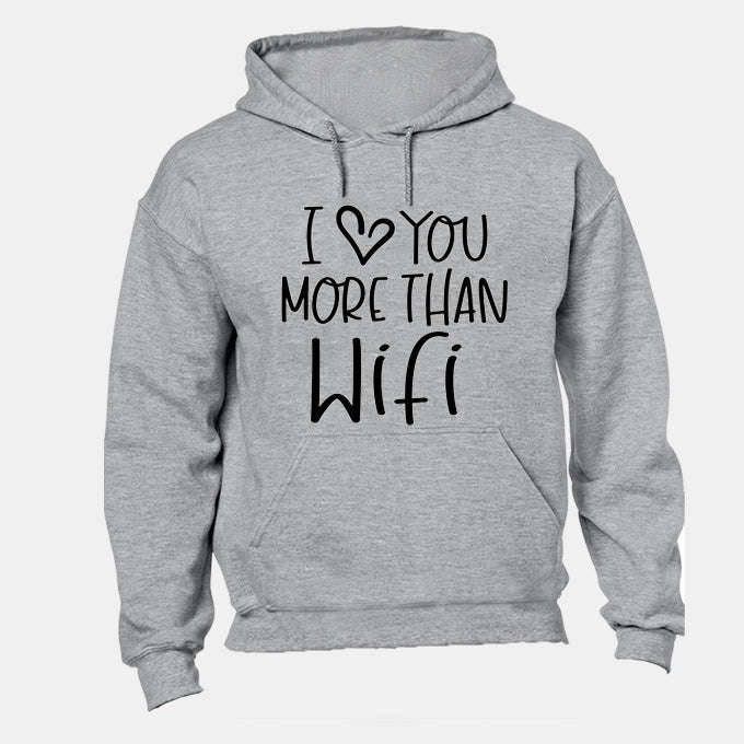 Love You More Than WIFI - Hoodie