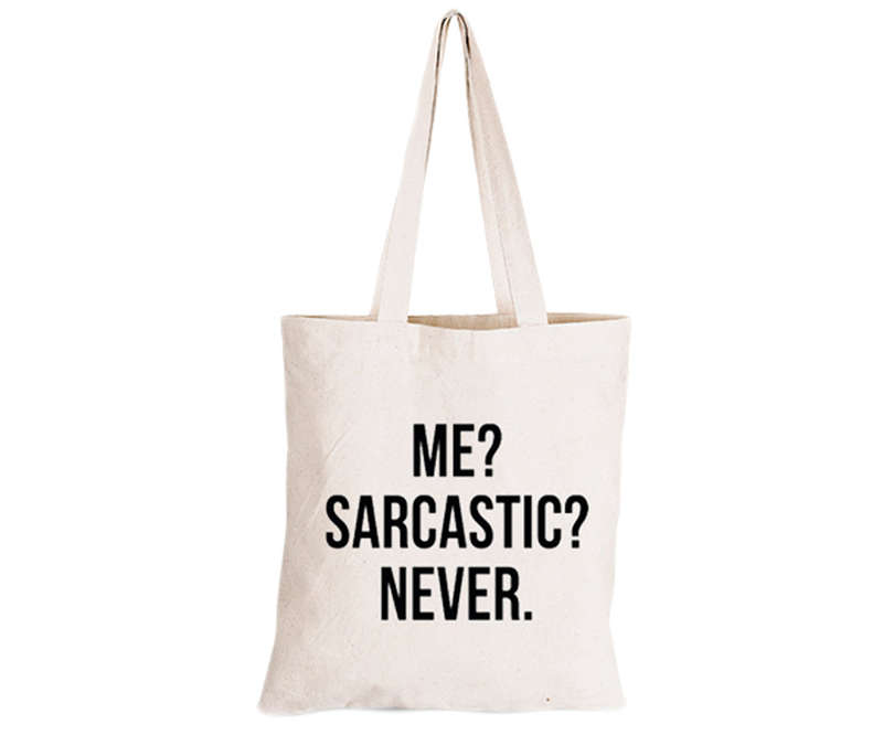 Me. Sarcastic. Never - Eco-Cotton Natural Fibre Bag