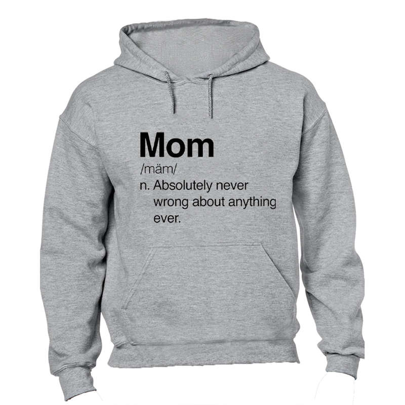 Mom - Never Wrong - Hoodie