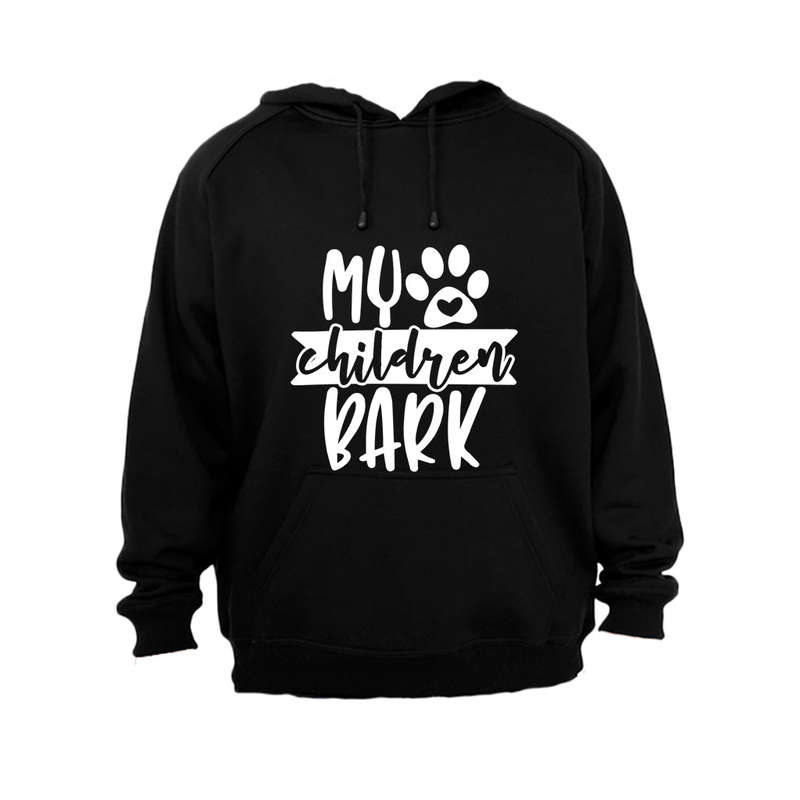 My Children Bark - Hoodie