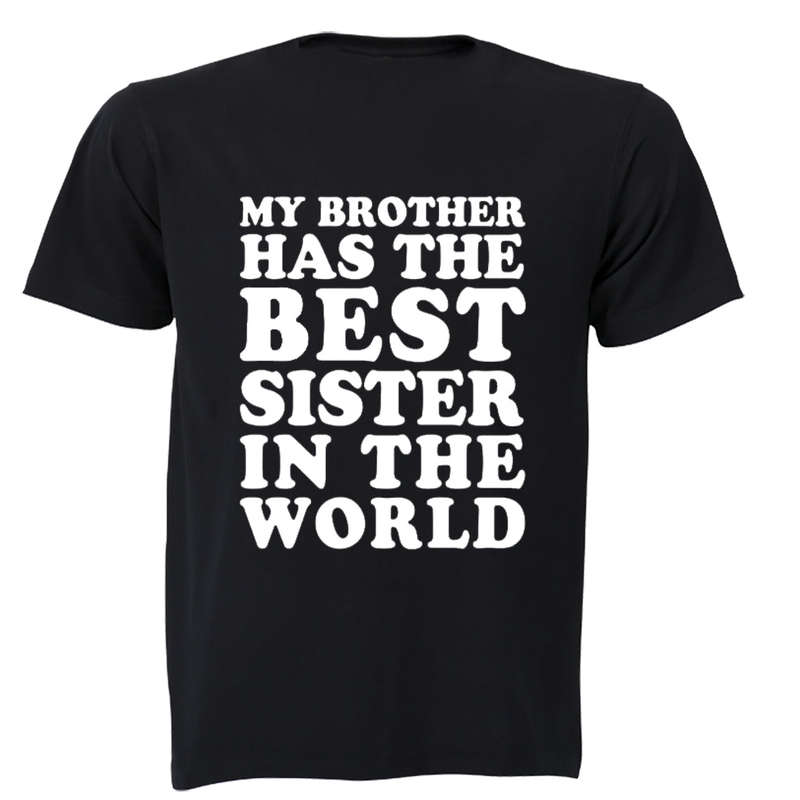 My Brother Has The BEST Sister - Kids T-Shirt - 3-4 Years / White / Short