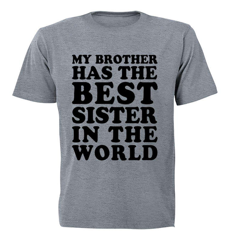 My Brother Has The BEST Sister - Kids T-Shirt - 3-4 Years / White / Short