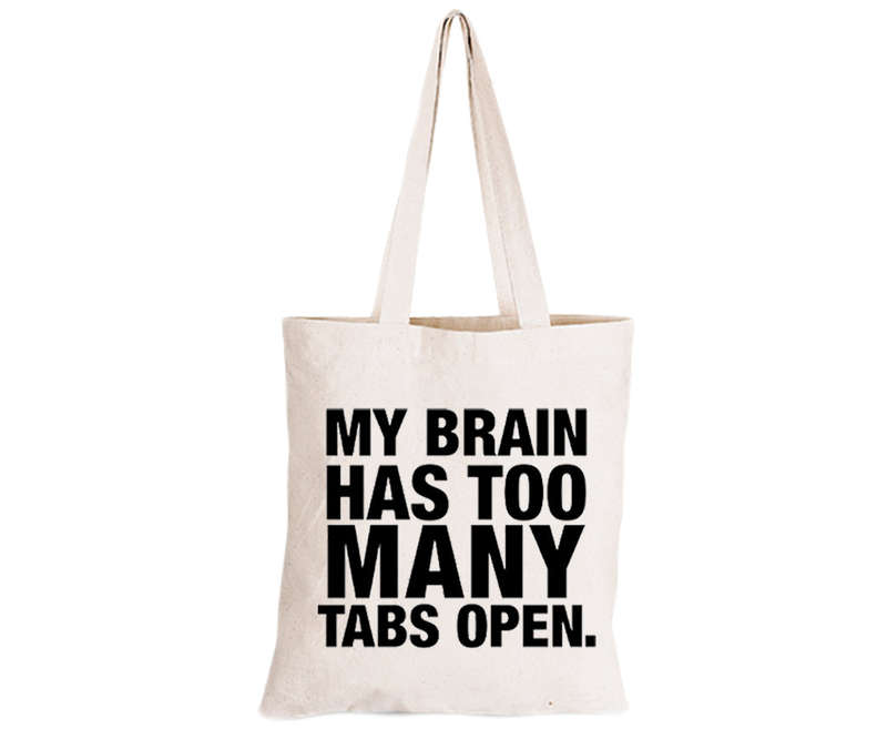 My Brain - Too Many Tabs Open - Eco-Cotton Natural Fibre Bag
