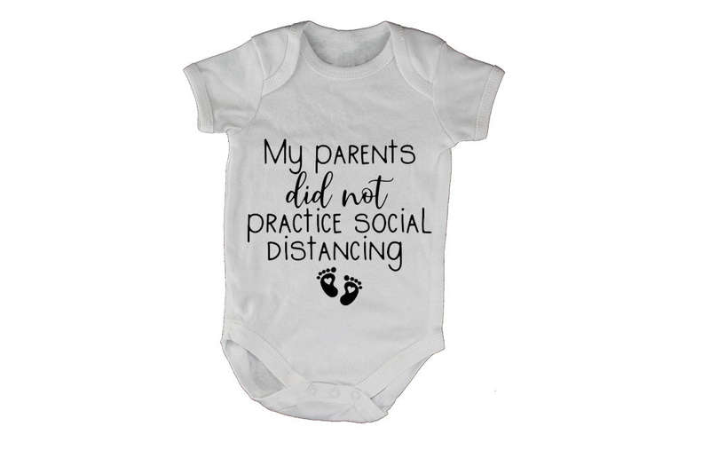 My Parents Did Not Practice Social Distancing - Baby Grow