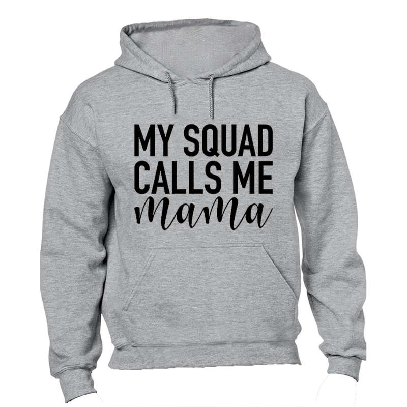 My Squad Calls Me MAMA - Hoodie