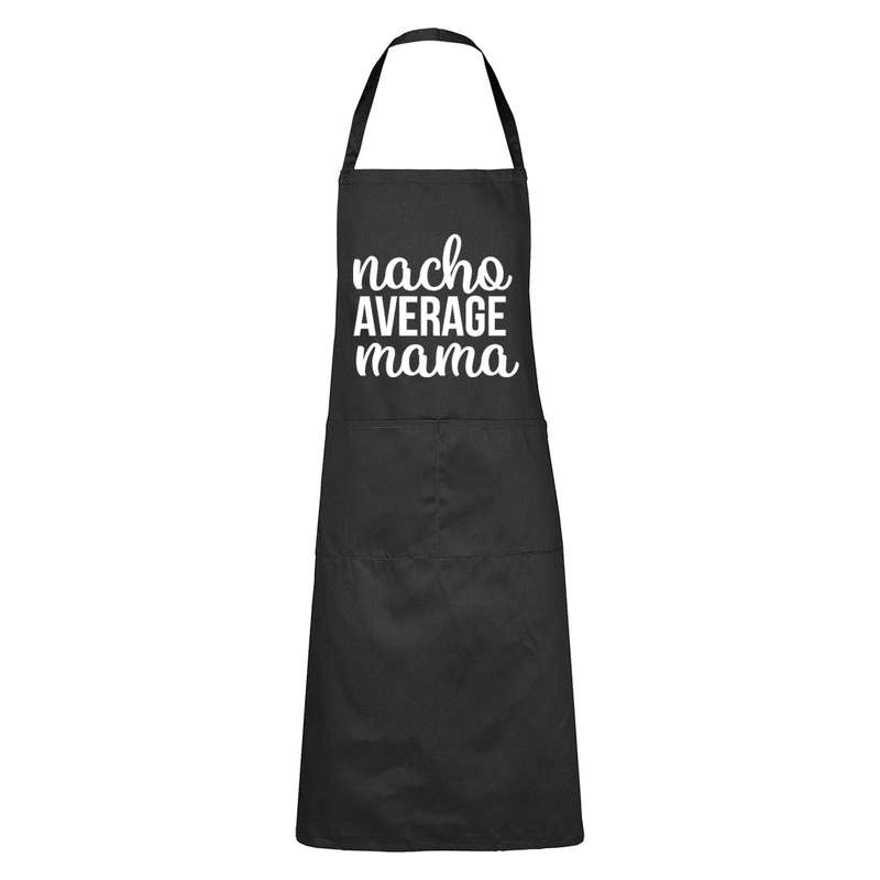 Nacho Average Mama - Apron