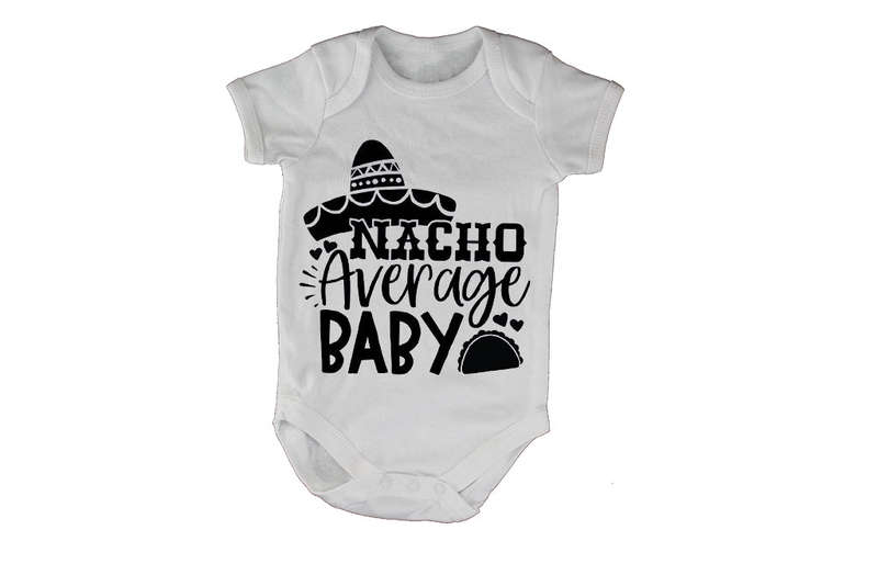 Nacho Average Baby - Baby Grow