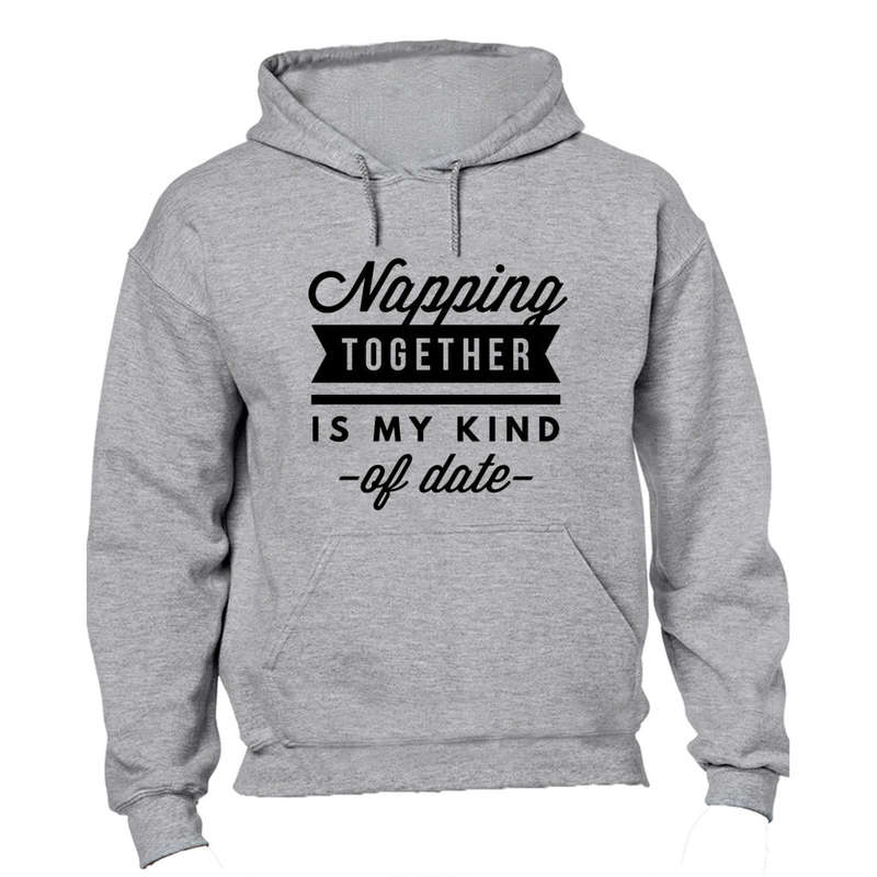 Napping Together is my kind of Date - Hoodie