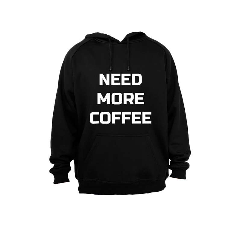 Need More Coffee - Hoodie
