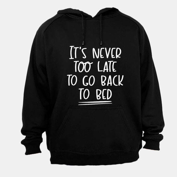 Never Too Late - Hoodie