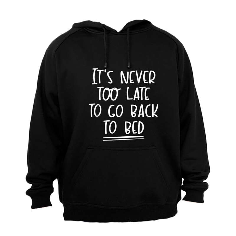 Never Too Late - Hoodie