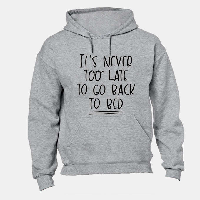 Never Too Late - Hoodie