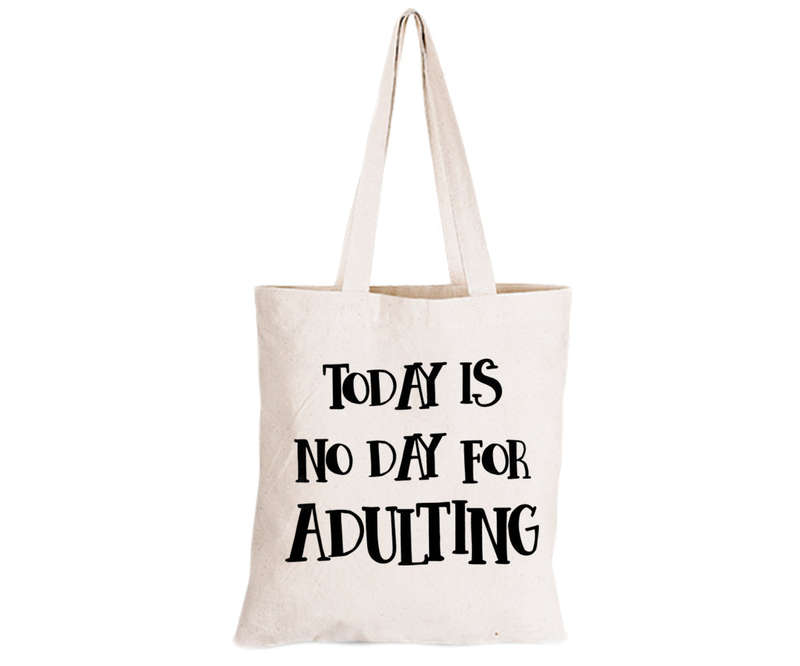 No Day For Adulting - Eco-Cotton Natural Fibre Bag