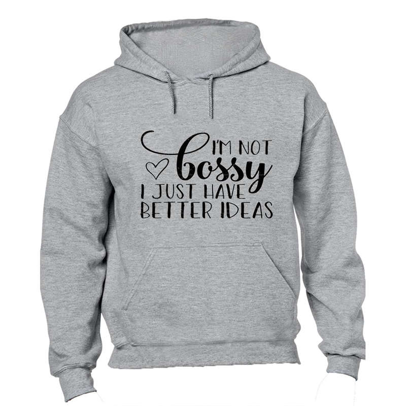 Not Bossy - Better Ideas - Hoodie