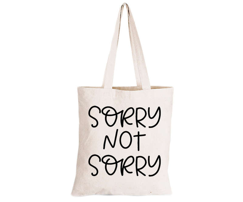 Sorry, Not Sorry - Eco-Cotton Natural Fibre Bag