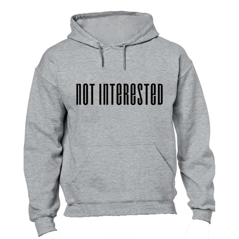 Not Interested - Hoodie