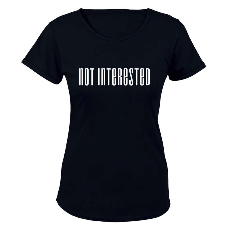 Not Interested - Ladies - T-Shirt