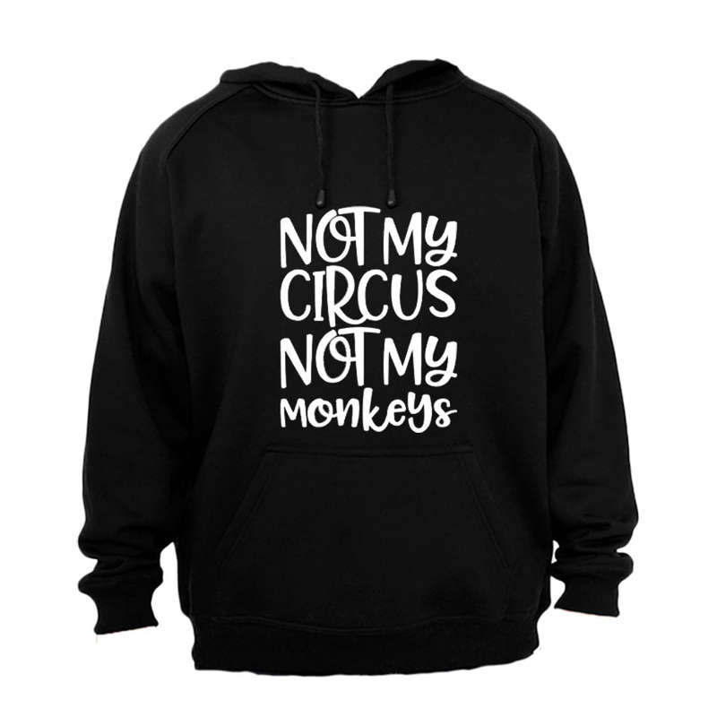 Not My Circus - Hoodie