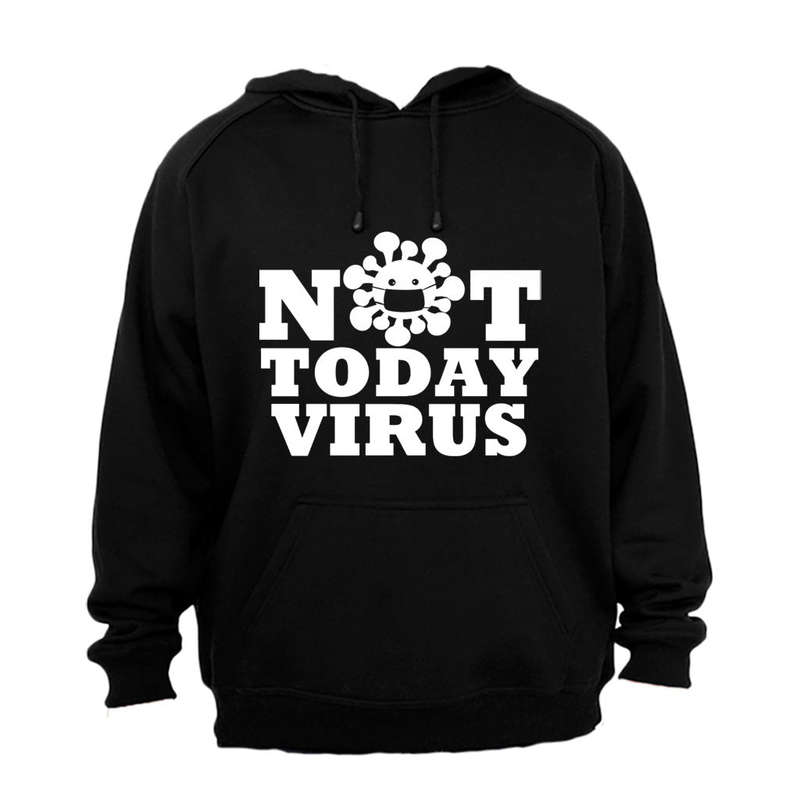 Not Today Virus - Hoodie