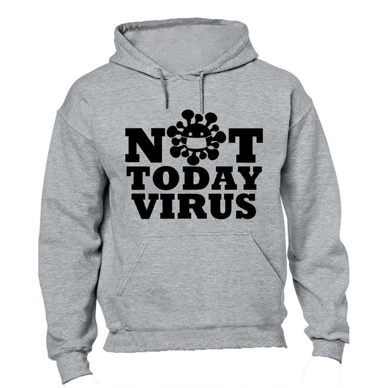 Not Today Virus - Hoodie