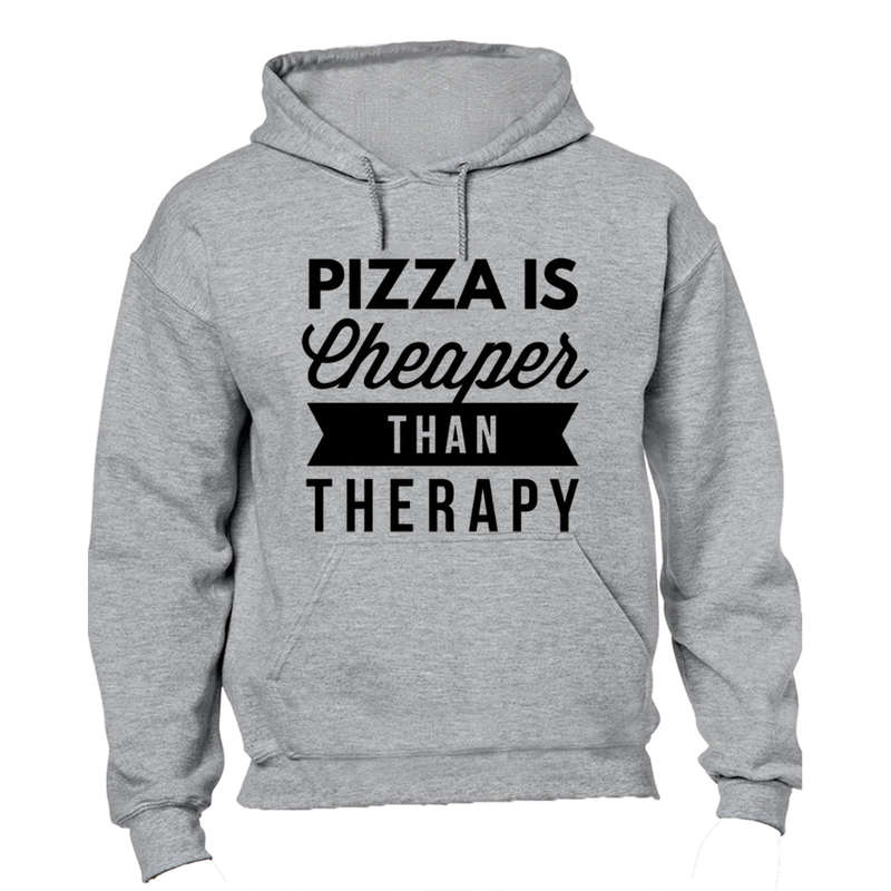 Pizza is Cheaper than Therapy - Hoodie