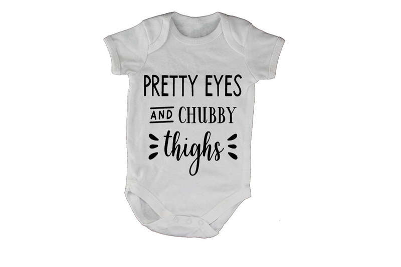 Pretty Eyes and Chubby Thighs - Baby Grow