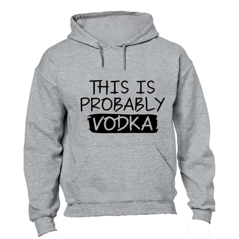 Probably Vodka - Hoodie