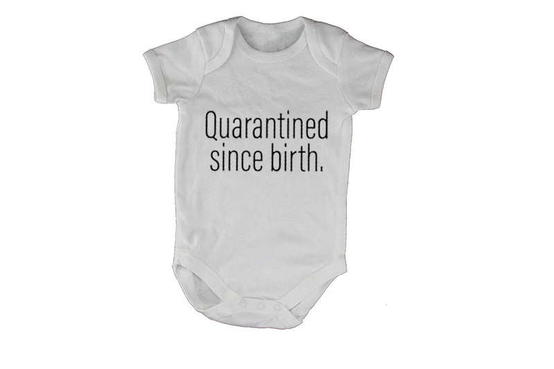 Quarantined Since Birth - Baby Grow