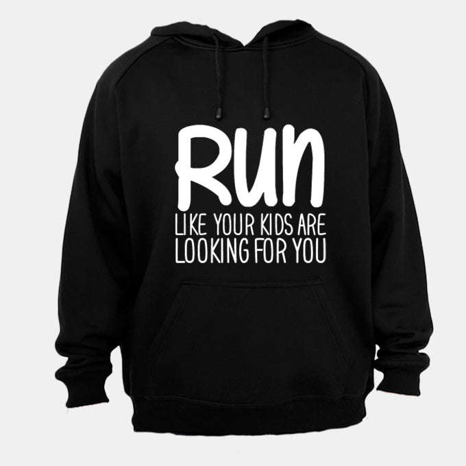 RUN - Like Your Kids Are Looking For You - Hoodie