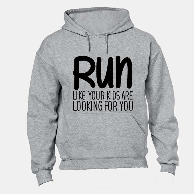 RUN - Like Your Kids Are Looking For You - Hoodie