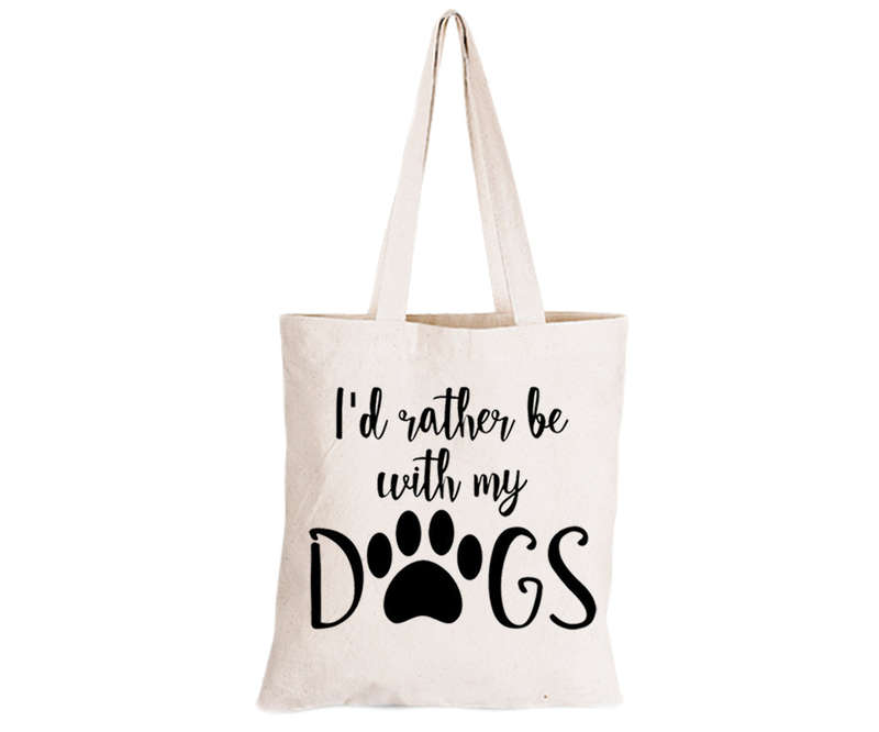 Rather Be With My Dogs - Eco-Cotton Natural Fibre Bag