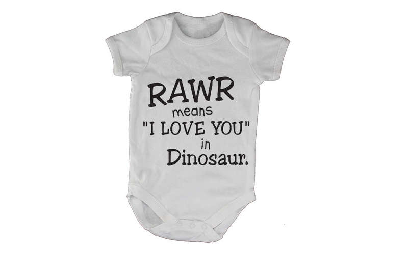RAWR - Means I Love You in Dinosaur - Baby Grow