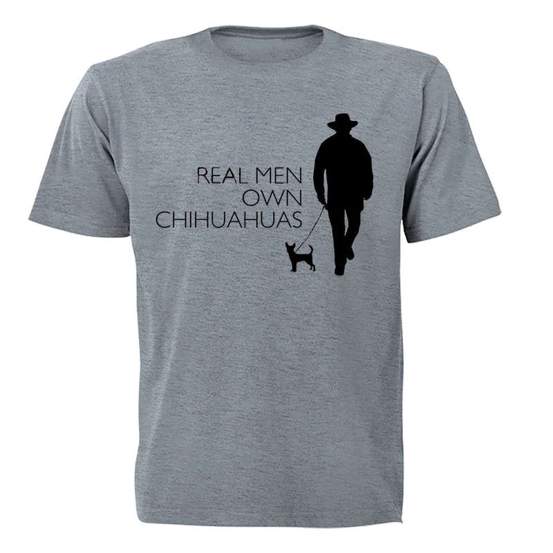 Real Men Own Chihuahuas - Adults - T-Shirt