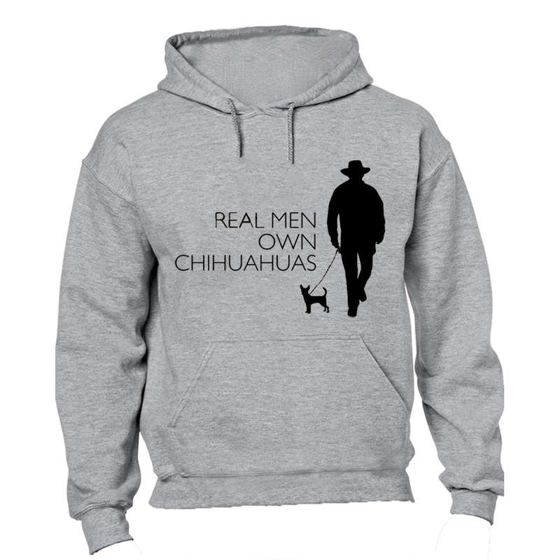 Real Men Own Chihuahuas - Hoodie