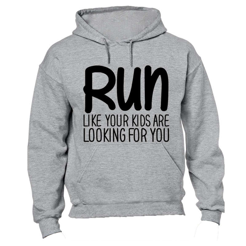 RUN - Like Your Kids Are Looking For You - Hoodie