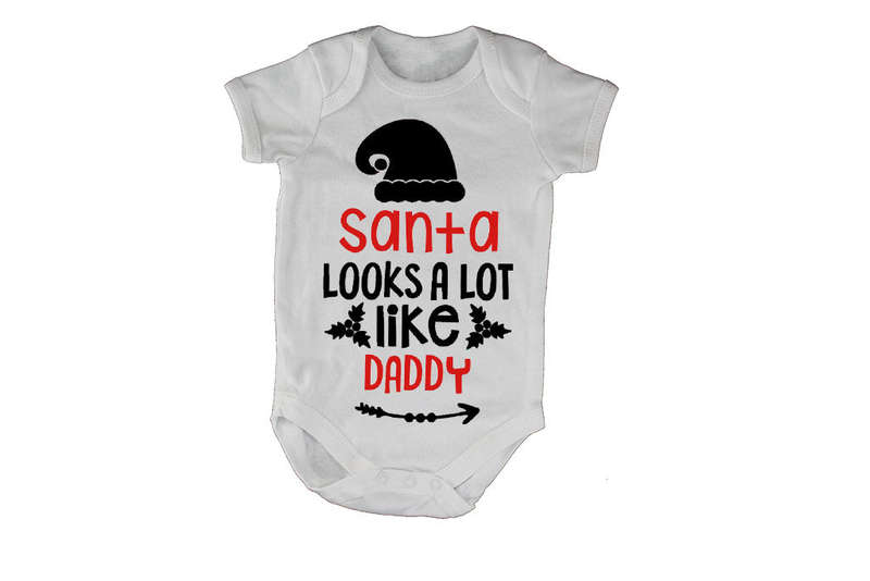 Santa Looks A Lot Like DADDY - Christmas - Baby Grow