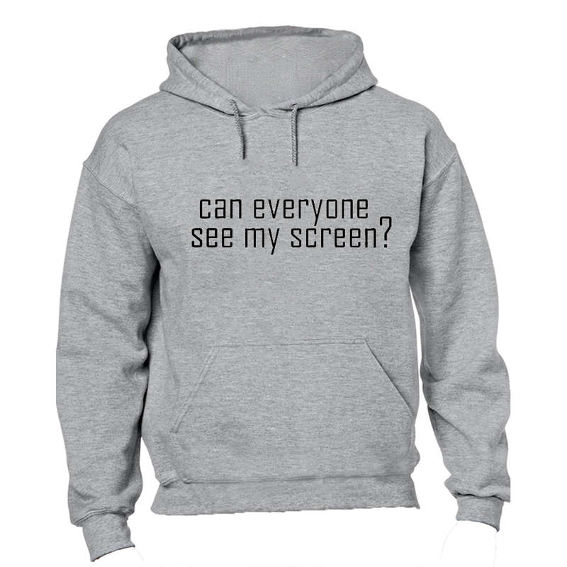 Can Everyone See My Screen - Hoodie