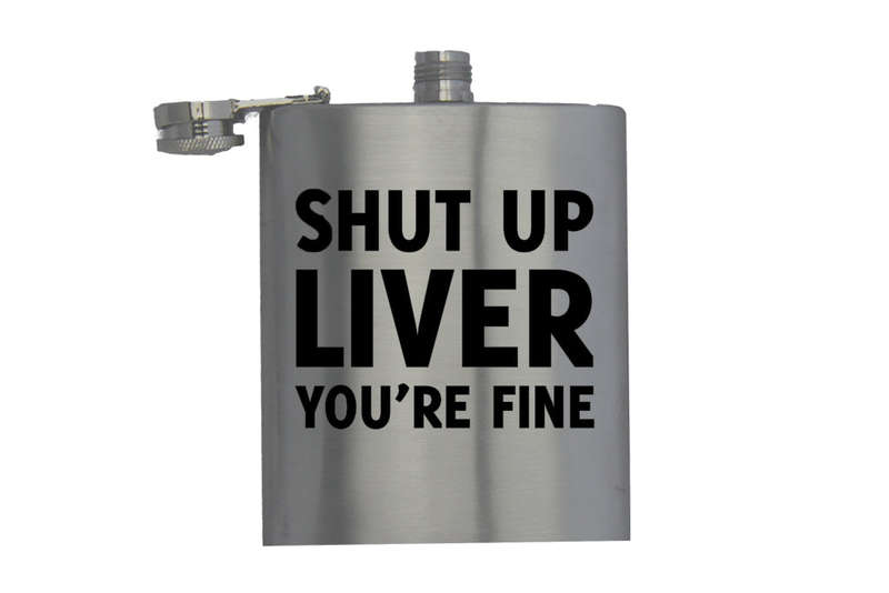 Shut Up Liver - Hip Flask